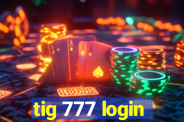 tig 777 login