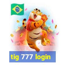 tig 777 login