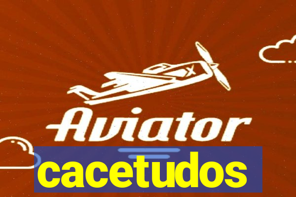 cacetudos