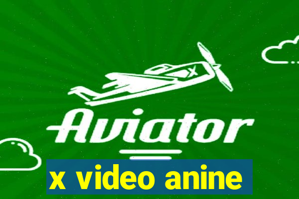 x video anine