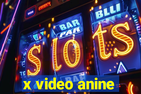 x video anine