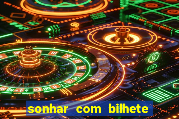 sonhar com bilhete de loteria livro dos sonhos