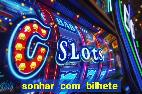 sonhar com bilhete de loteria livro dos sonhos