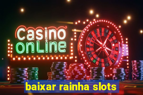 baixar rainha slots