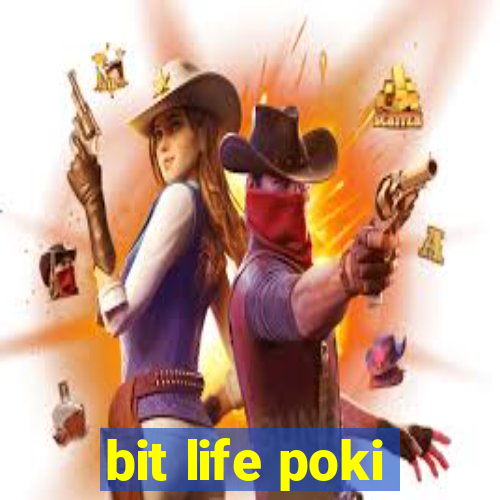 bit life poki