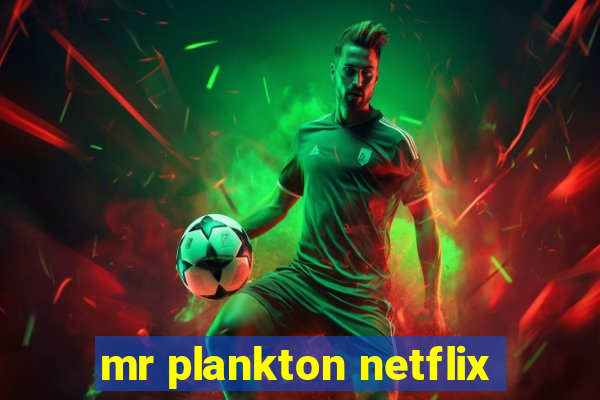 mr plankton netflix