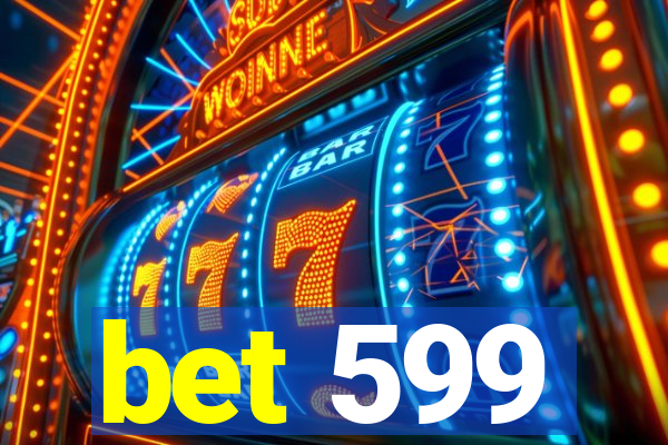 bet 599