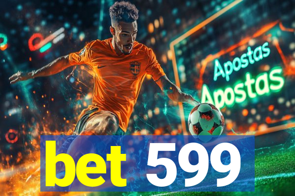 bet 599