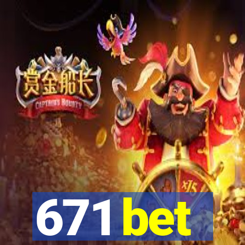 671 bet