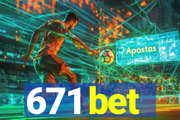 671 bet