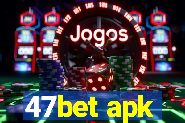 47bet apk