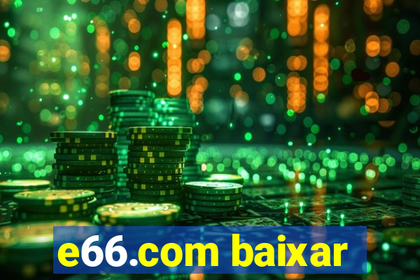 e66.com baixar