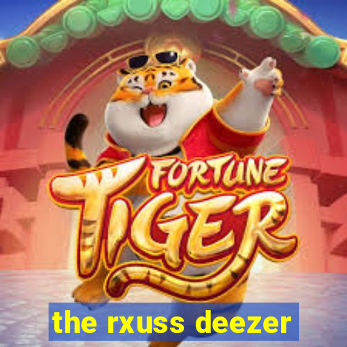 the rxuss deezer