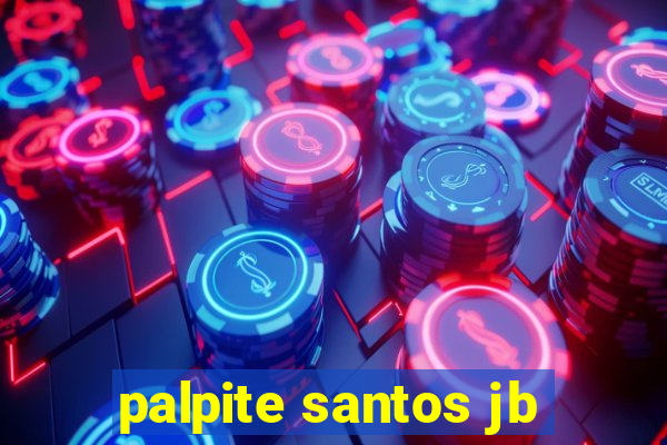 palpite santos jb