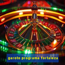 garoto programa fortaleza