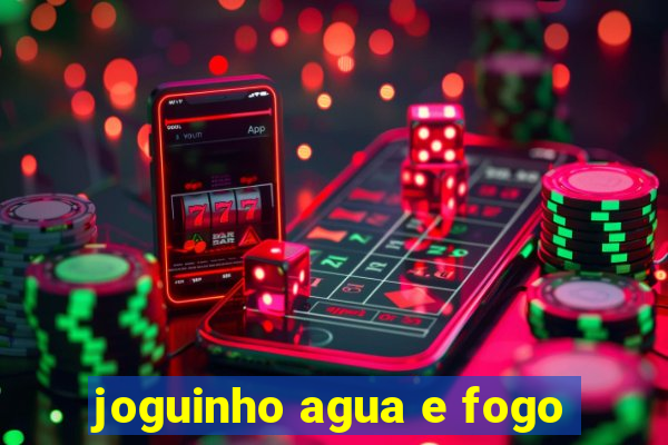 joguinho agua e fogo