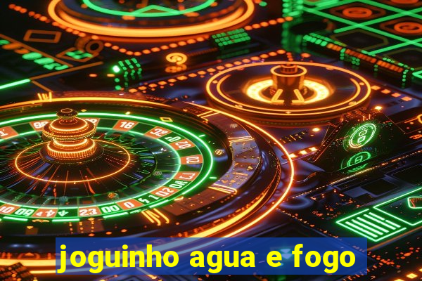 joguinho agua e fogo