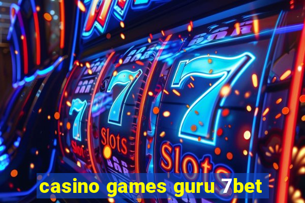 casino games guru 7bet