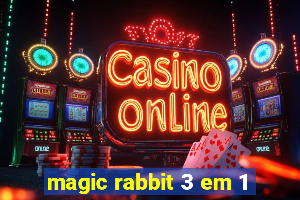 magic rabbit 3 em 1