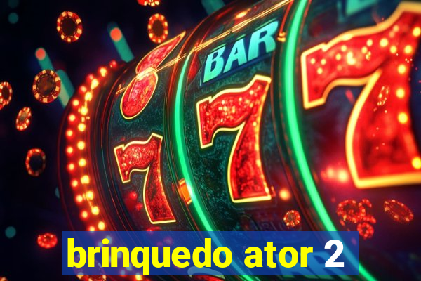 brinquedo ator 2