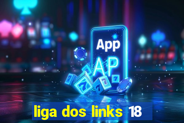 liga dos links 18