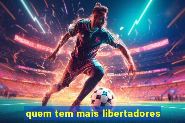 quem tem mais libertadores