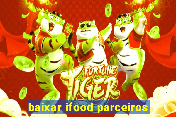 baixar ifood parceiros