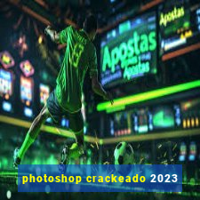 photoshop crackeado 2023