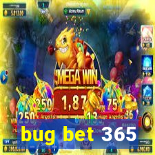 bug bet 365