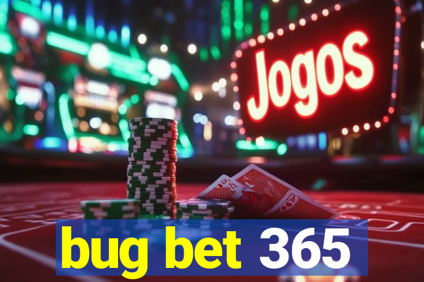 bug bet 365