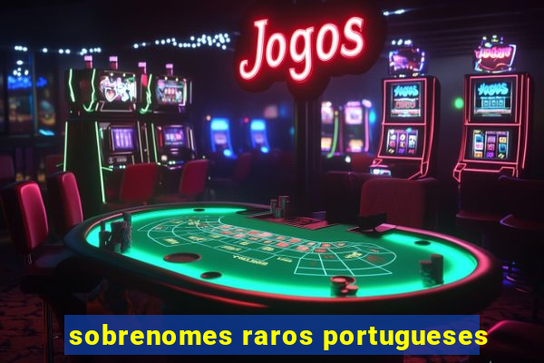 sobrenomes raros portugueses