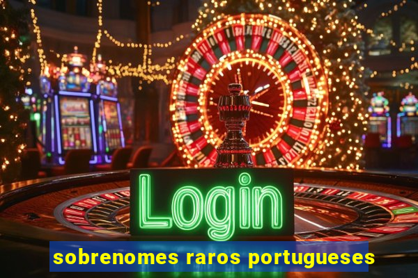 sobrenomes raros portugueses