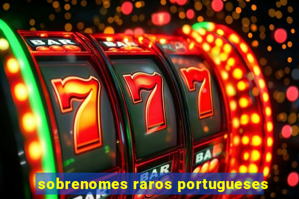 sobrenomes raros portugueses