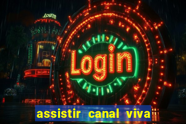 assistir canal viva online gratis