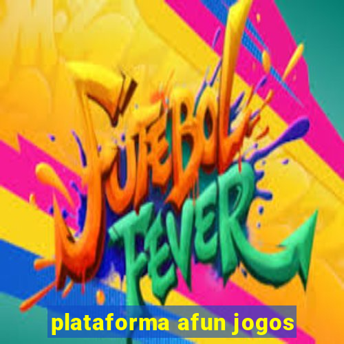 plataforma afun jogos