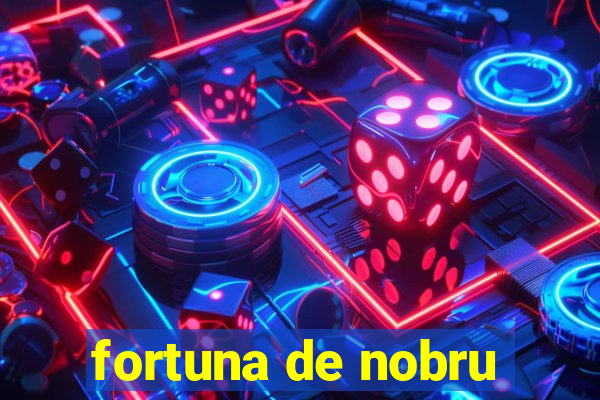 fortuna de nobru