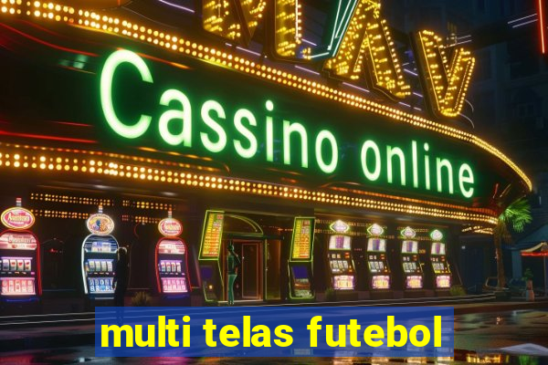 multi telas futebol