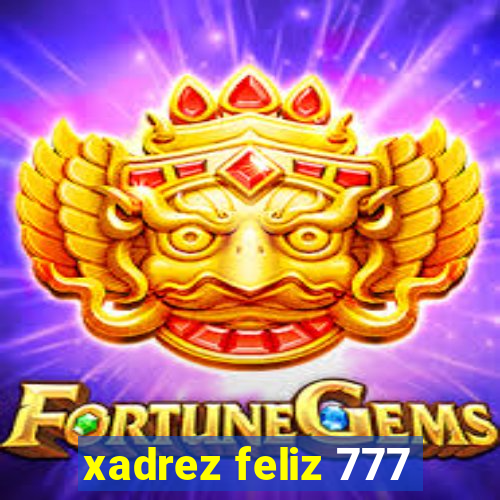 xadrez feliz 777