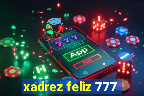 xadrez feliz 777