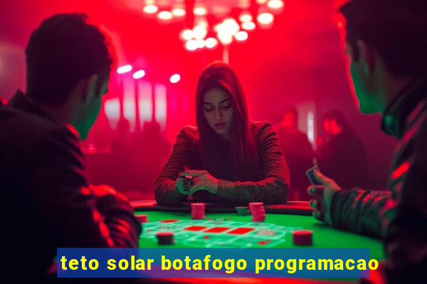 teto solar botafogo programacao