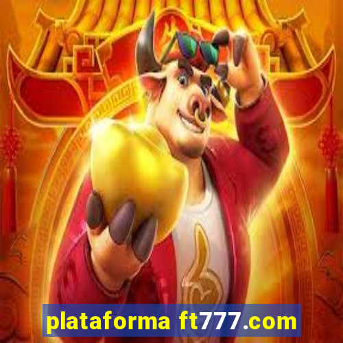 plataforma ft777.com