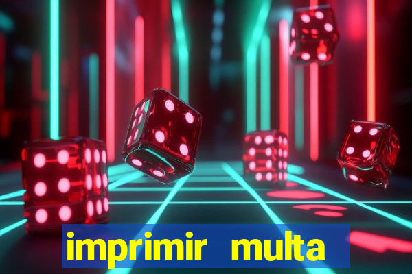 imprimir multa detran mg