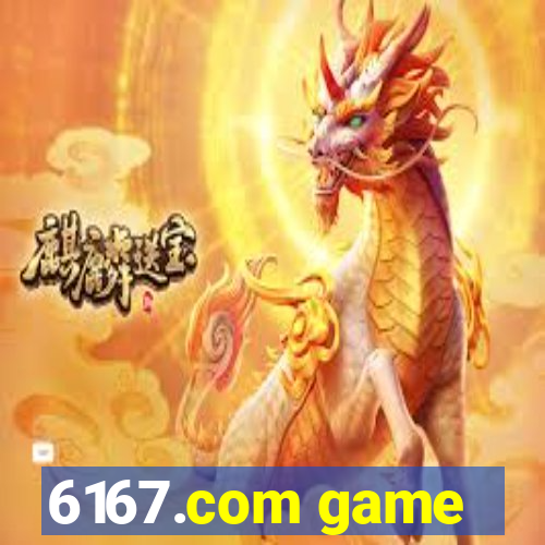 6167.com game