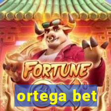 ortega bet