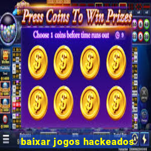 baixar jogos hackeados