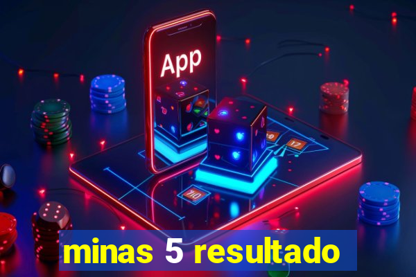 minas 5 resultado