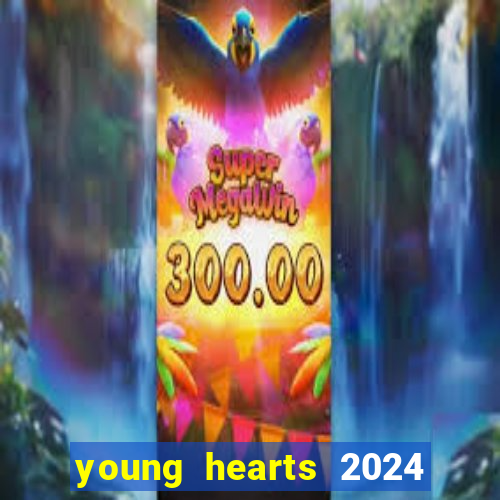 young hearts 2024 assistir online grátis