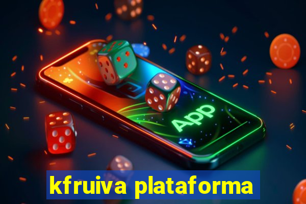 kfruiva plataforma