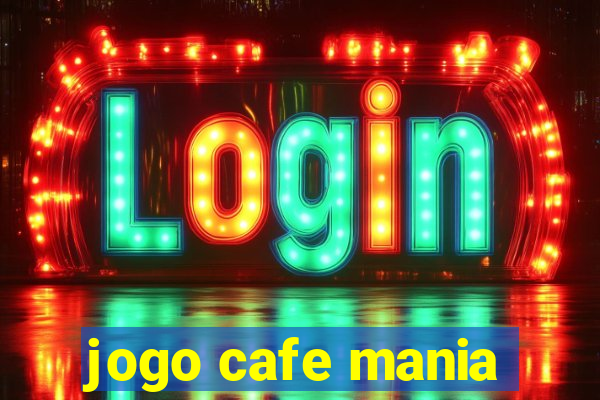 jogo cafe mania