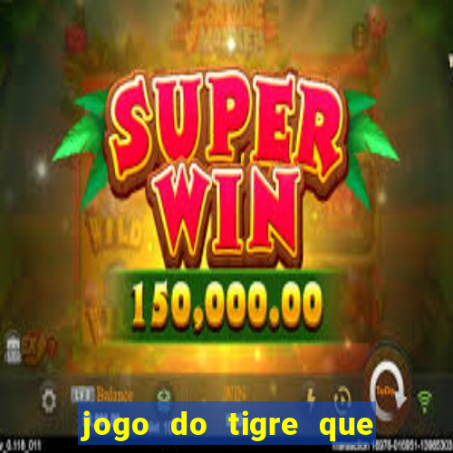 jogo do tigre que dao bonus no cadastro